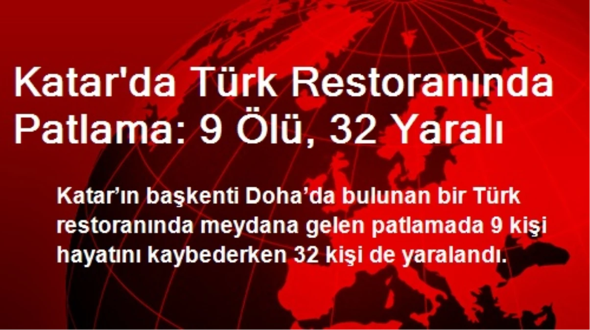 Katar\'da Türk Restoranında Patlama: 9 Ölü, 32 Yaralı