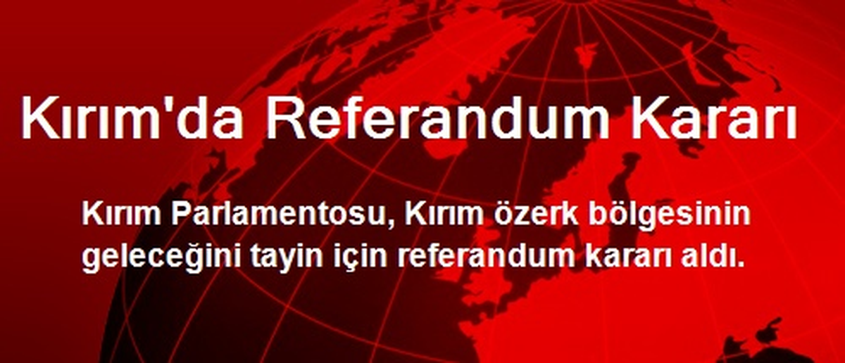 Kırım\'da Referandum Kararı