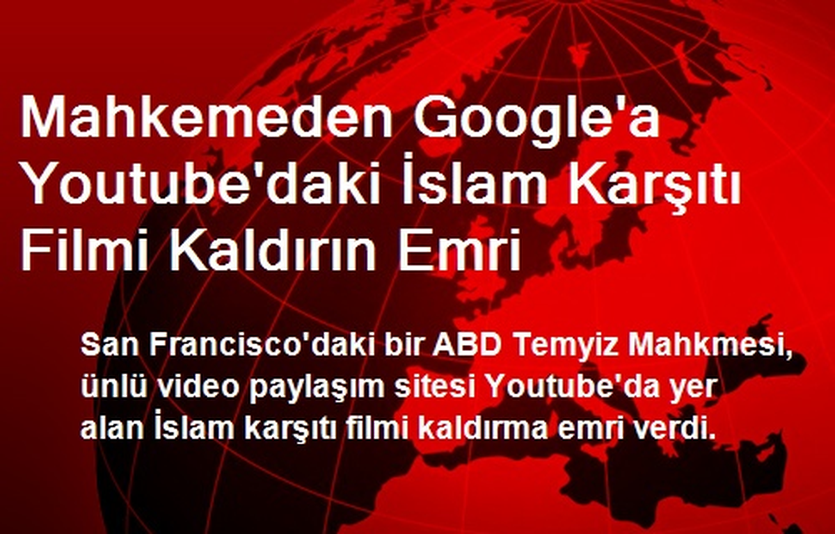 Mahkemeden Youtube\'daki İslam Karşıtı Filmi Kaldırın Emri