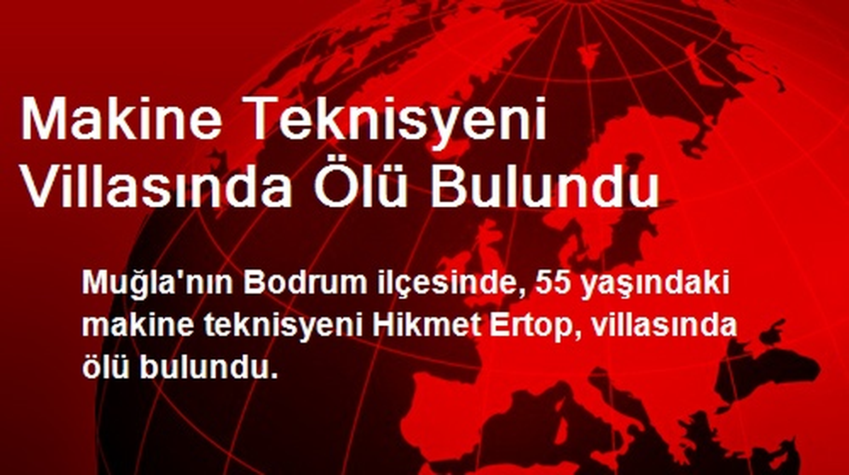 Makine Teknisyeni Villasında Ölü Bulundu