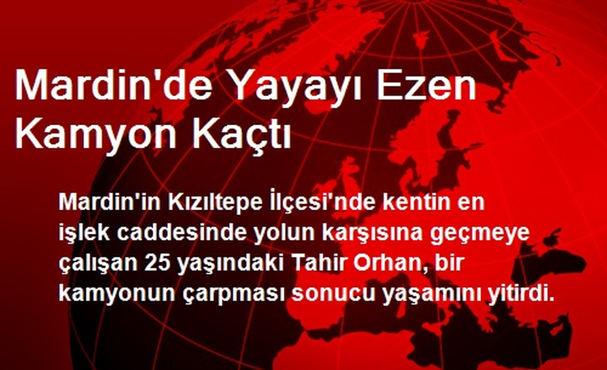Mardin\'de Yayayı Ezen Kamyon Kaçtı