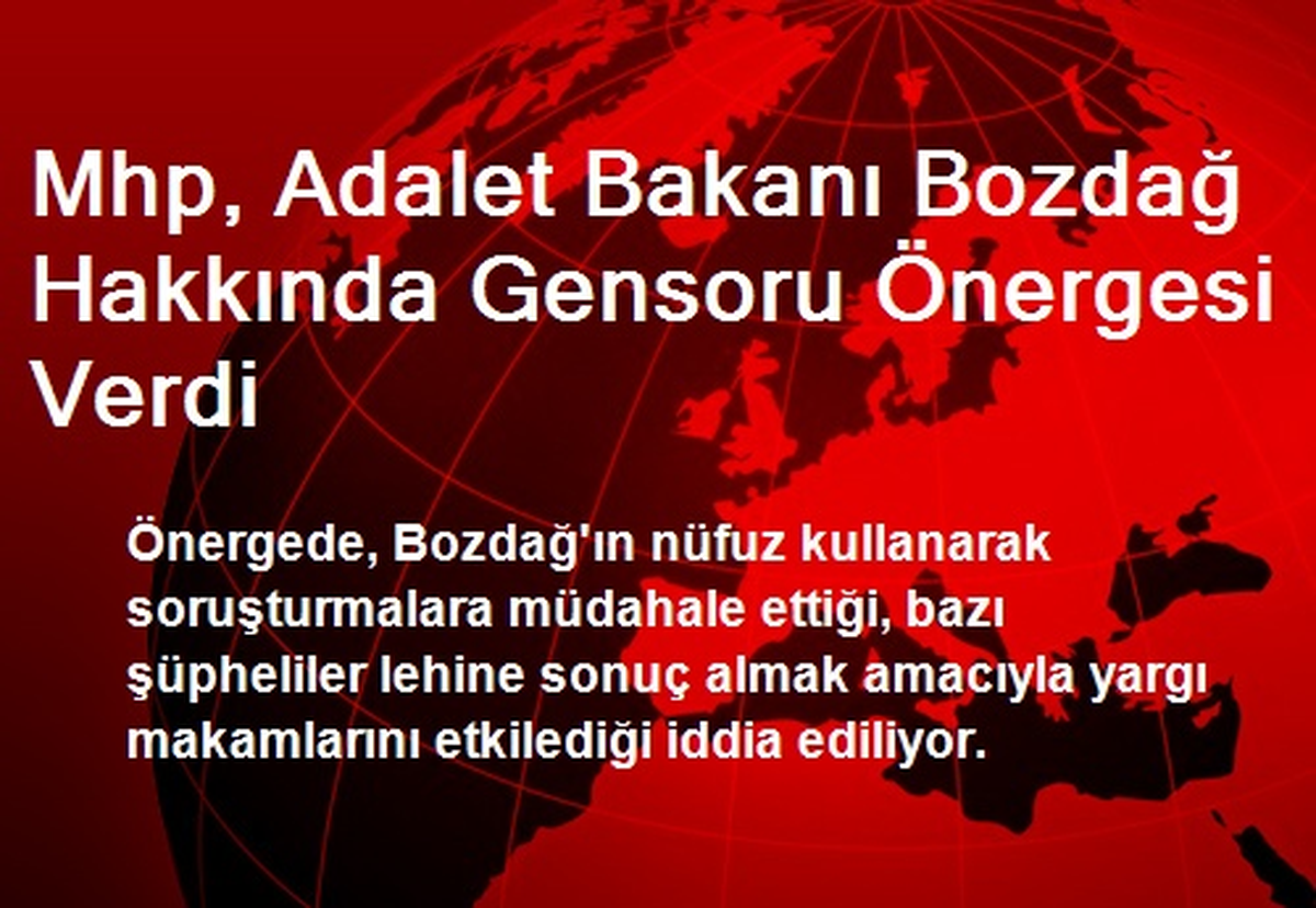 Mhp, Adalet Bakanı Bozdağ Hakkında Gensoru Önergesi Verdi