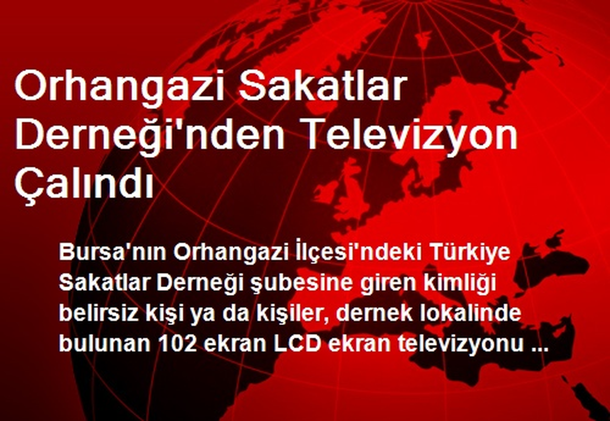 Orhangazi Sakatlar Derneği\'nden Televizyon Çalındı