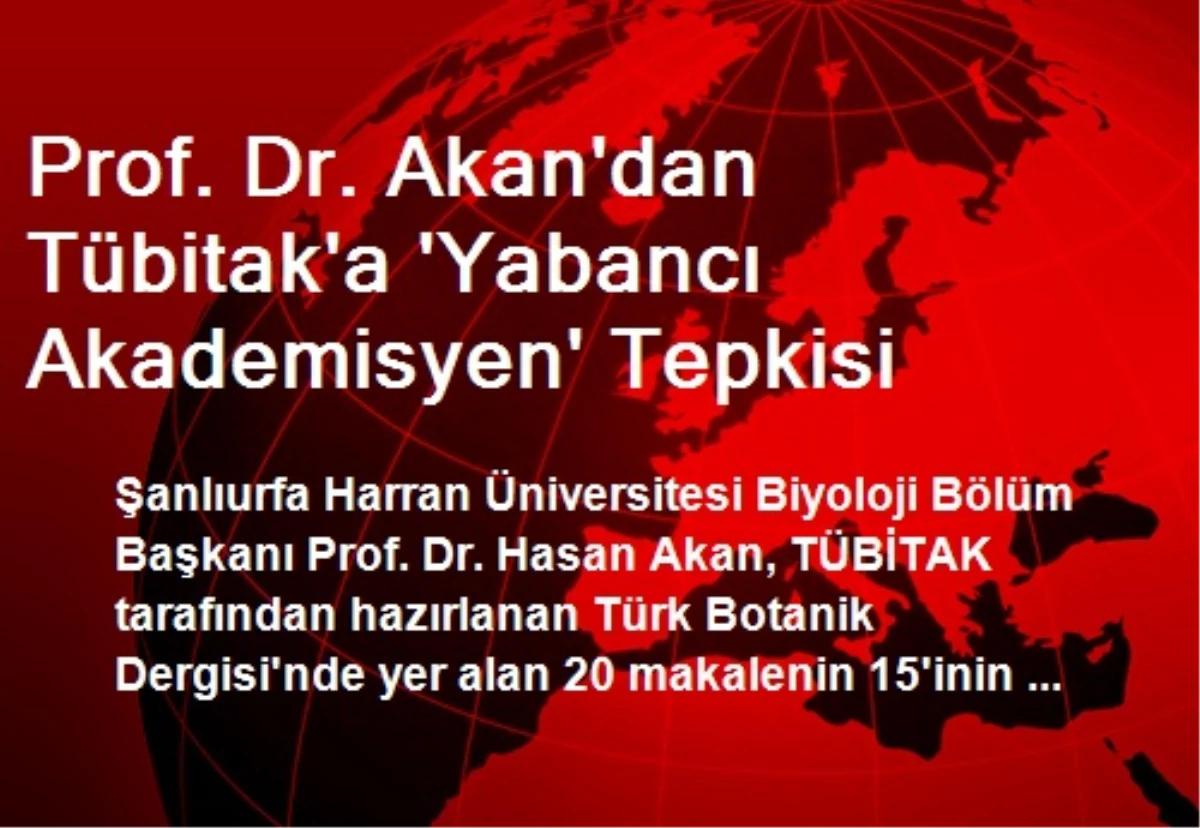 Prof. Dr. Akan\'dan Tübitak\'a \'Yabancı Akademisyen\' Tepkisi