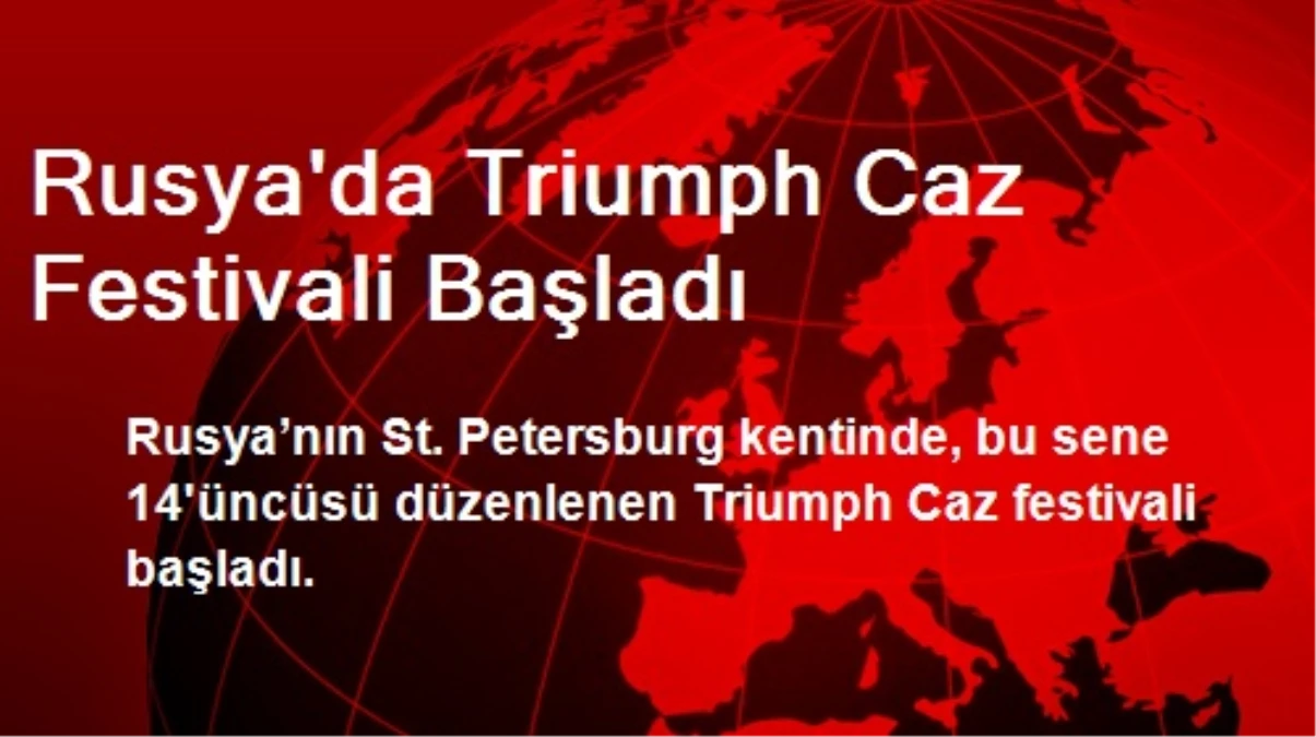 Rusya\'da Triumph Caz Festivali Başladı