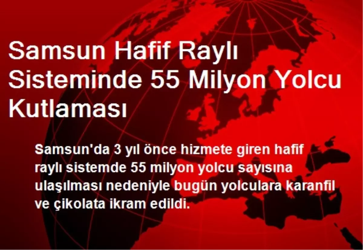 Samsun Hafif Raylı Sisteminde 55 Milyon Yolcu Kutlaması