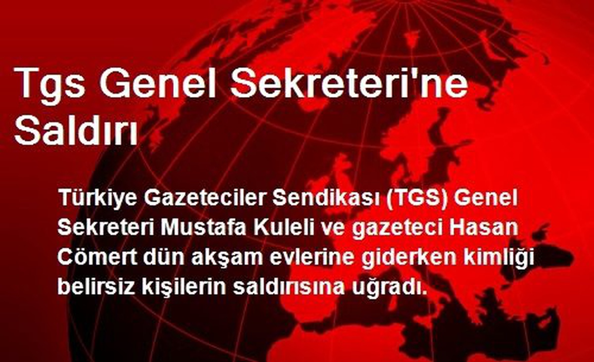 Tgs Genel Sekreteri\'ne Saldırı