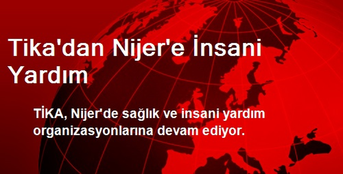 Tika\'dan Nijer\'e İnsani Yardım