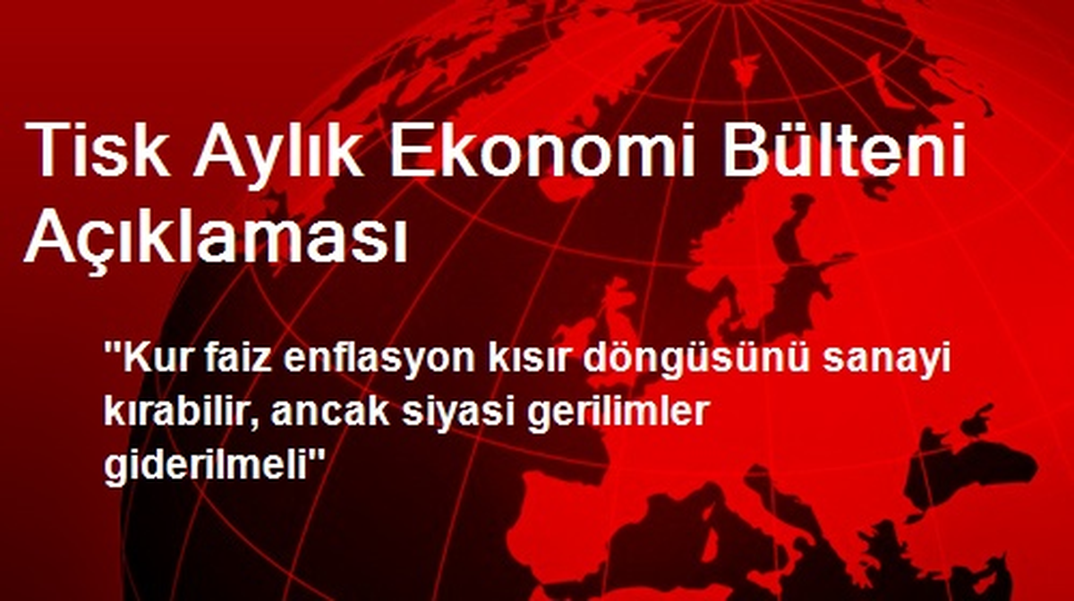 Tisk Aylık Ekonomi Bülteni Açıklaması