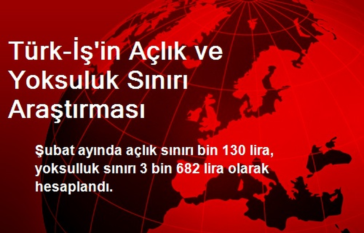Türk-İş\'in Açlık ve Yoksuluk Sınırı Araştırması