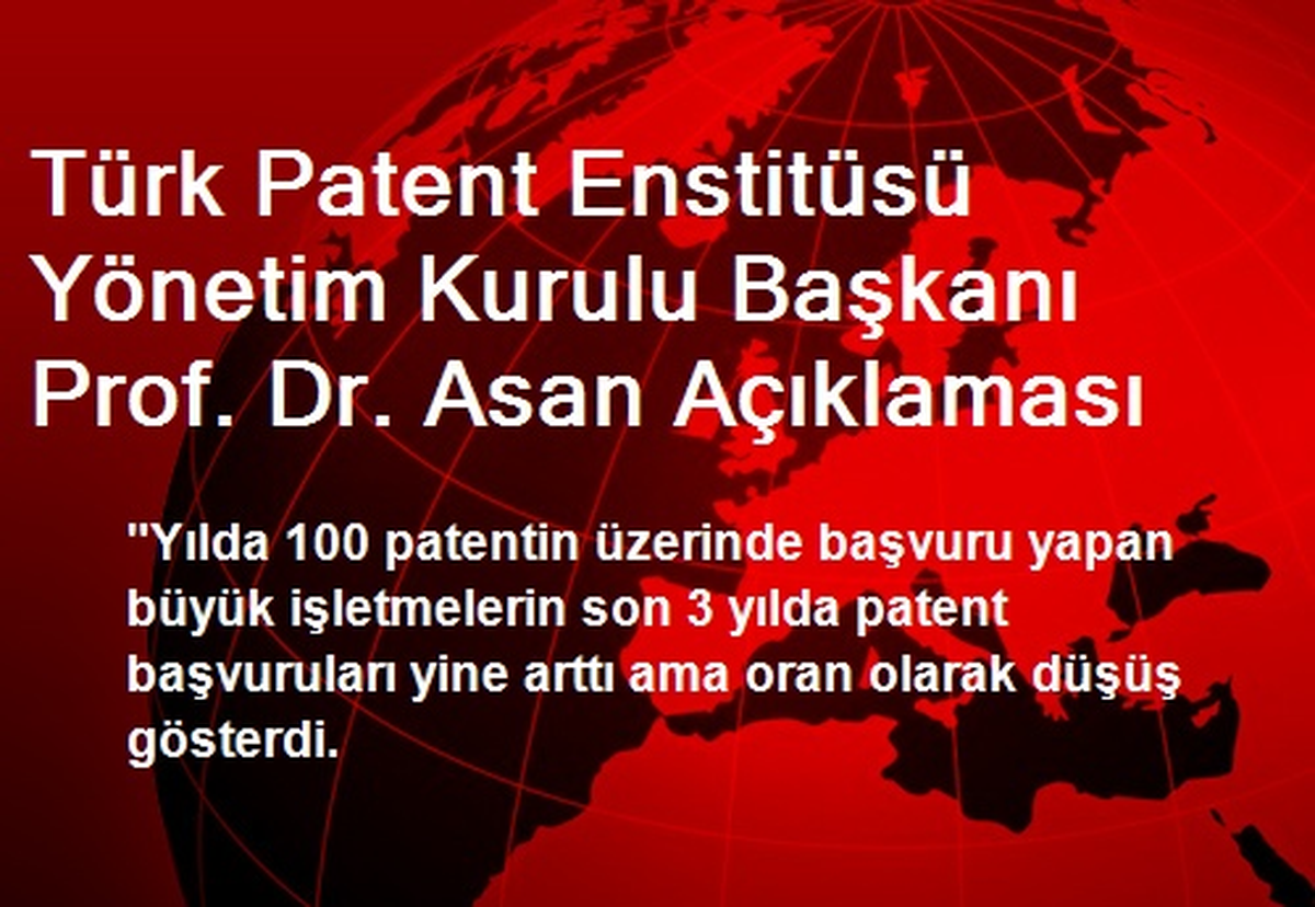 Türk Patent Enstitüsü Yönetim Kurulu Başkanı Prof. Dr. Asan Açıklaması