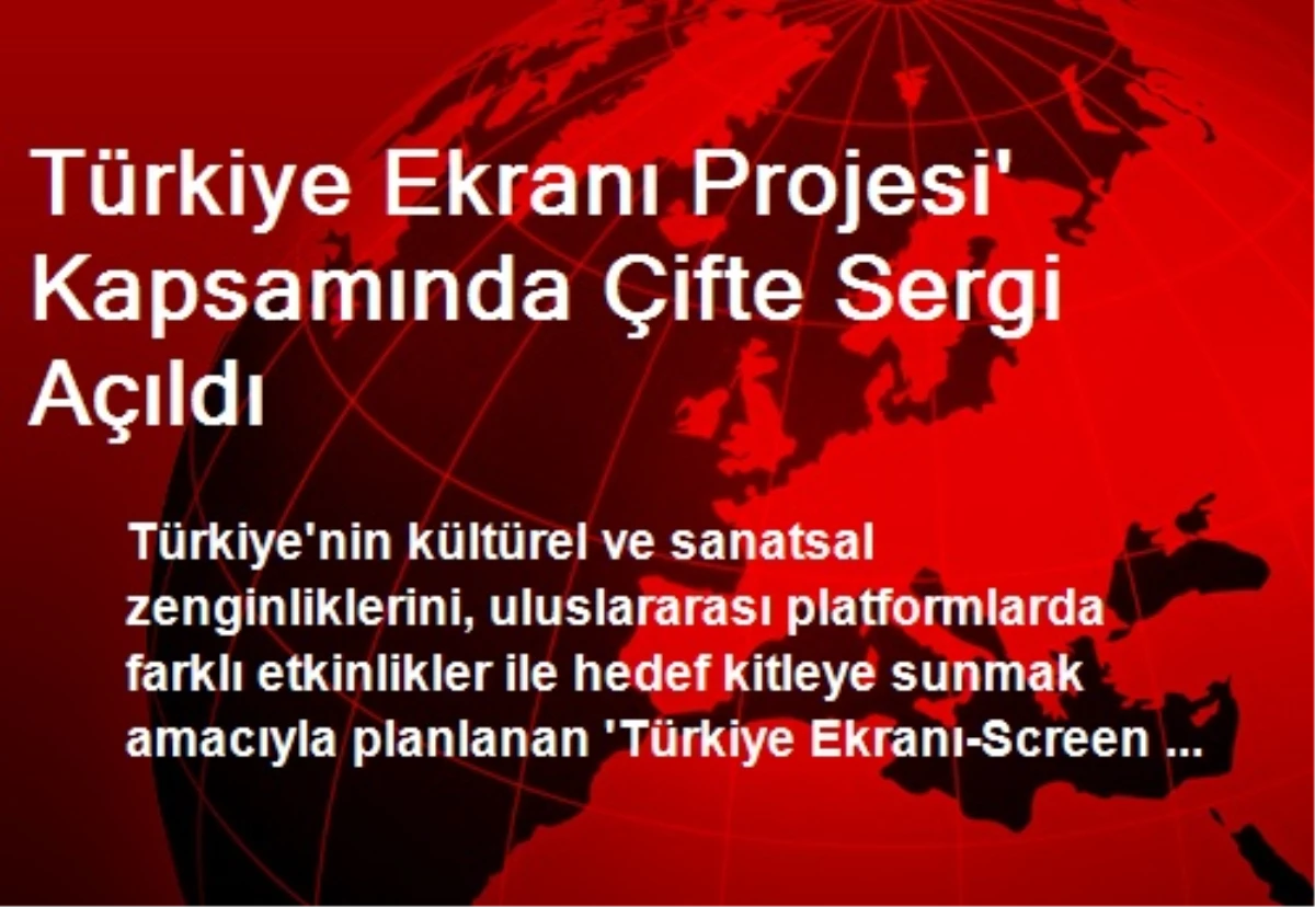 Türkiye Ekranı Projesi\' Kapsamında Çifte Sergi Açıldı