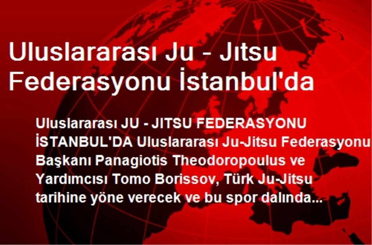 Uluslararası Ju - Jıtsu Federasyonu İstanbul\'da