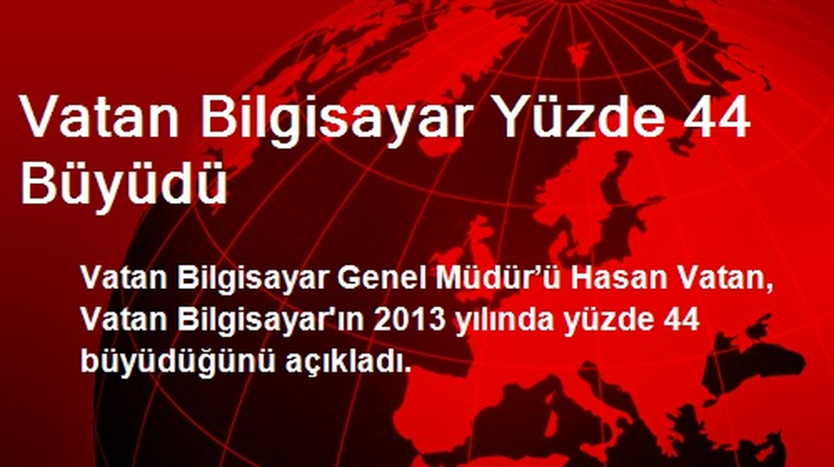 Vatan Bilgisayar Yüzde 44 Büyüdü