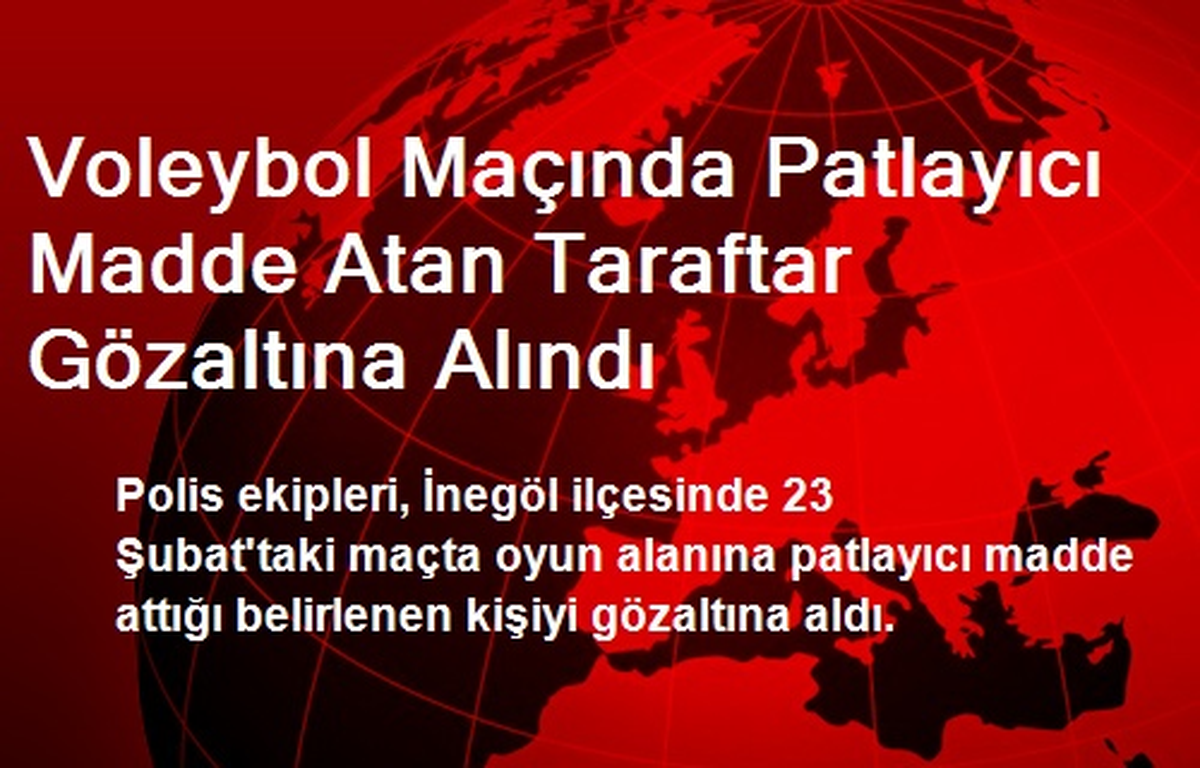 Voleybol Maçında Patlayıcı Madde Atan Taraftar Gözaltına Alındı