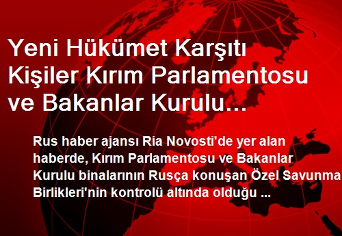Yeni Hükümet Karşıtı Kişiler Kırım Parlamentosu ve Bakanlar Kurulu Binalarını Ele Geçirdiler