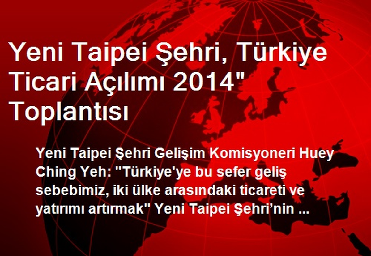 Yeni Taipei Şehri, Türkiye Ticari Açılımı 2014" Toplantısı