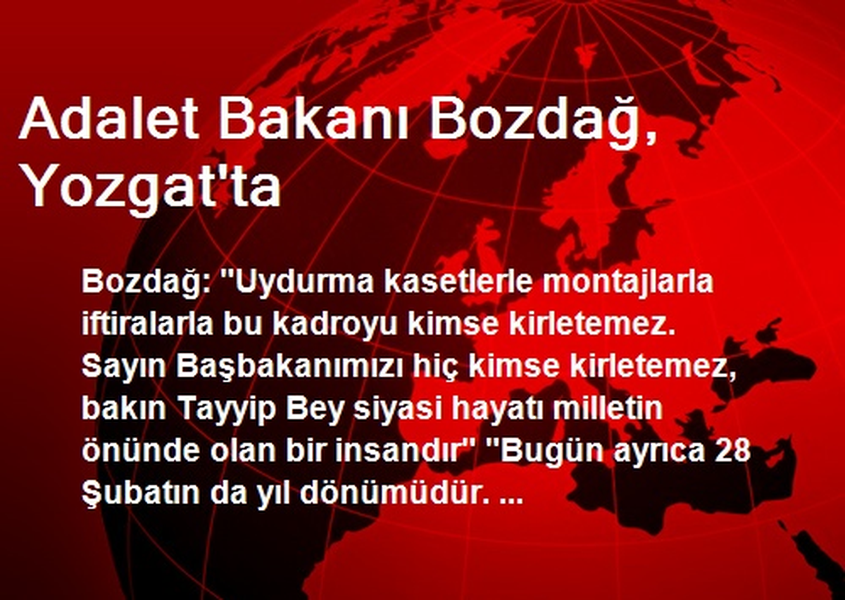 Adalet Bakanı Bozdağ: Başbakanımızı Hiç Kimse Kirletemez