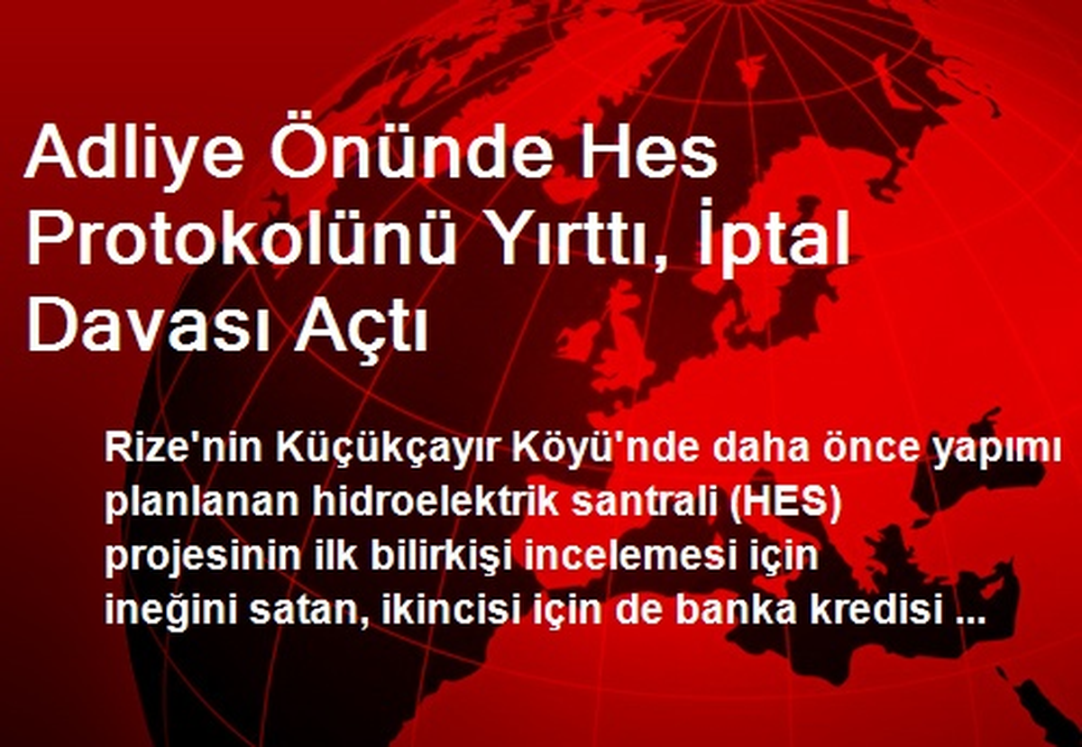 Adliye Önünde Hes Protokolünü Yırttı, İptal Davası Açtı