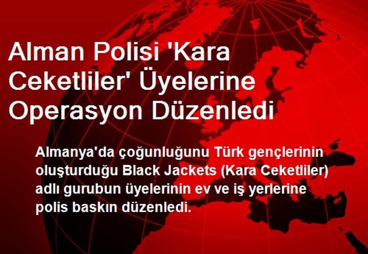 Alman Polisi Kara Ceketliler Üyelerine Operasyon Düzenledi