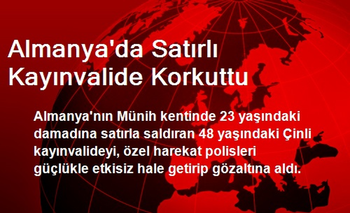 Almanya\'da Satırlı Kayınvalide Korkuttu