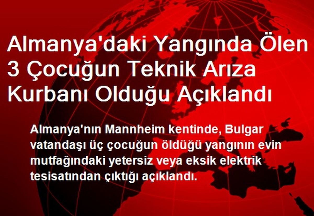 Almanya\'daki Yangında Ölen 3 Çocuğun Teknik Arıza Kurbanı Olduğu Açıklandı