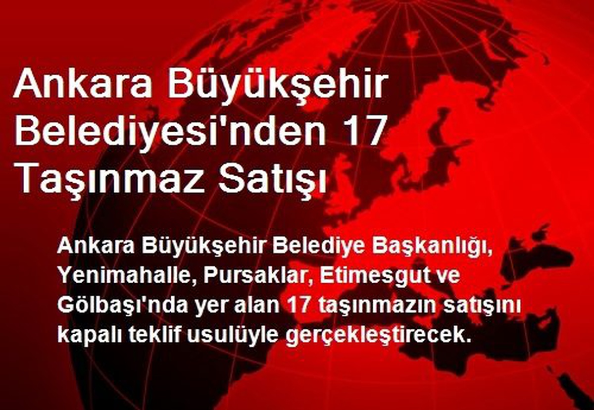 Ankara Büyükşehir Belediyesi\'nden 17 Taşınmaz Satışı