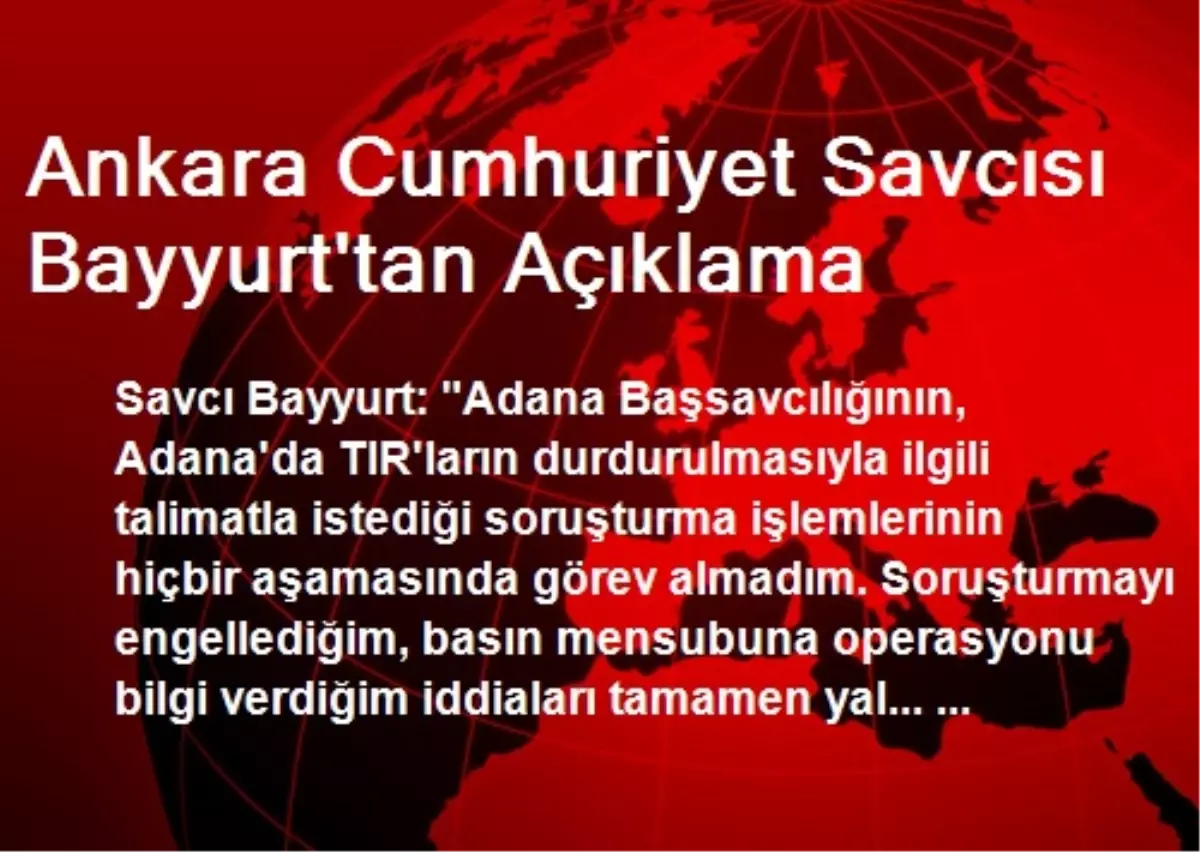 Ankara Cumhuriyet Savcısı Bayyurt\'tan Açıklama