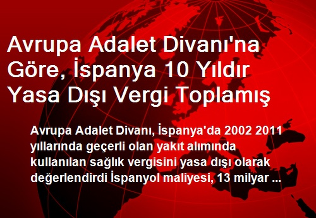 Avrupa Adalet Divanı\'na Göre, İspanya 10 Yıldır Yasa Dışı Vergi Toplamış