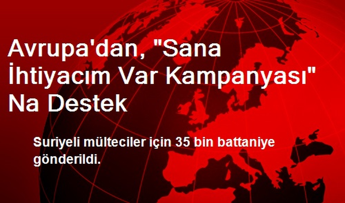 Avrupa\'dan, "Sana İhtiyacım Var Kampanyası" Na Destek