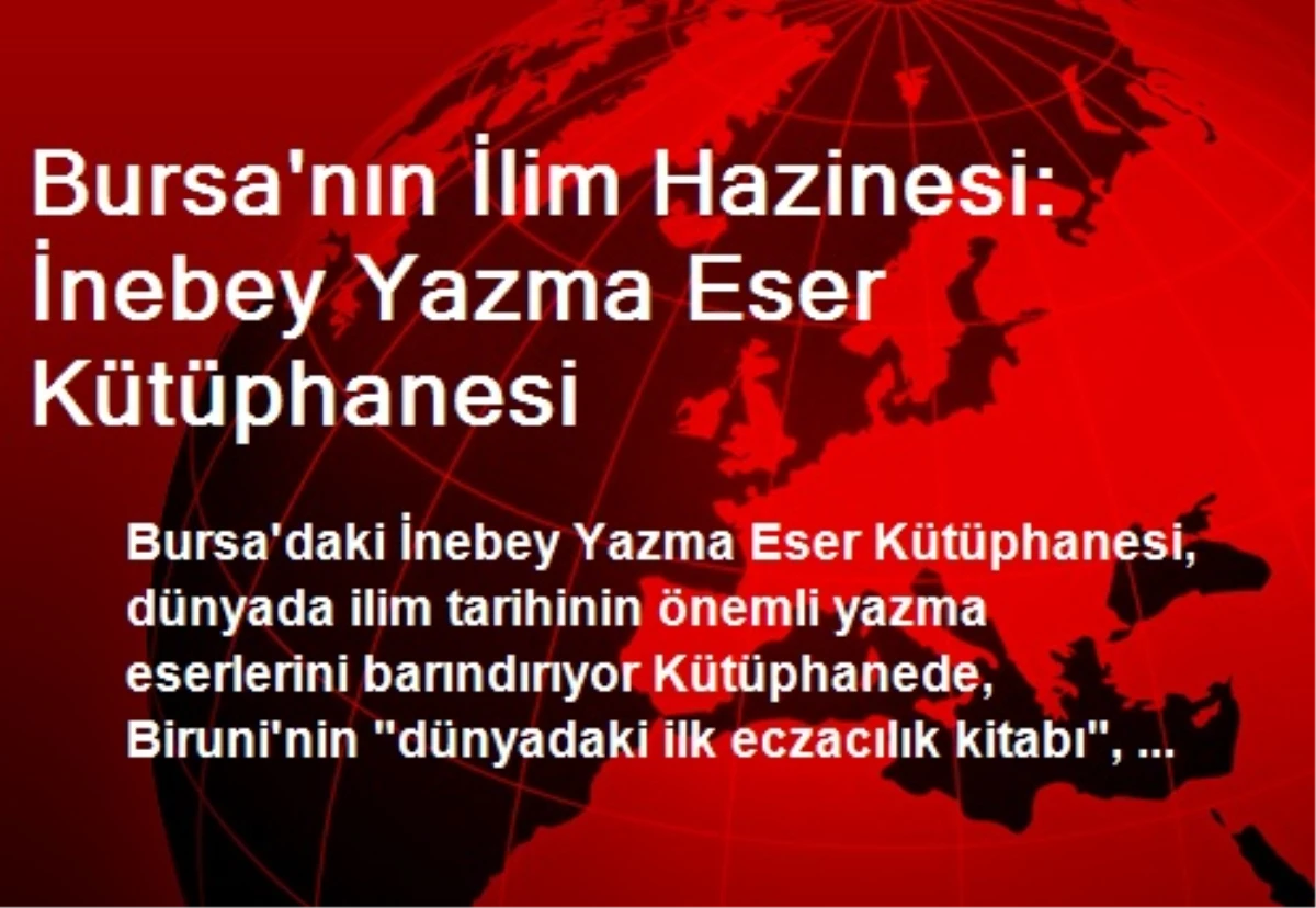 Bursa\'nın İlim Hazinesi: İnebey Yazma Eser Kütüphanesi