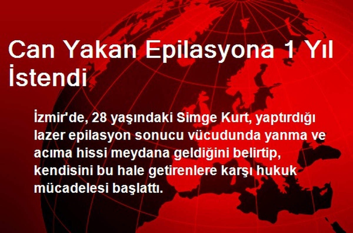 Can Yakan Epilasyona 1 Yıl İstendi