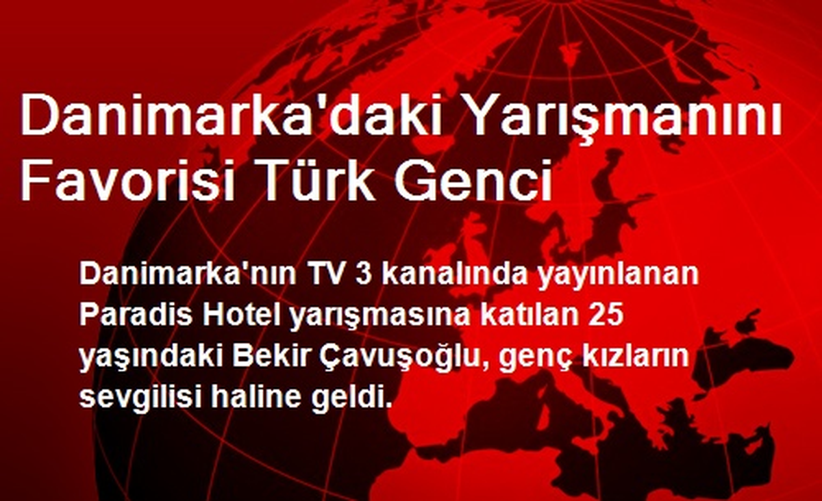 Danimarka\'daki Yarışmanını Favorisi Türk Genci