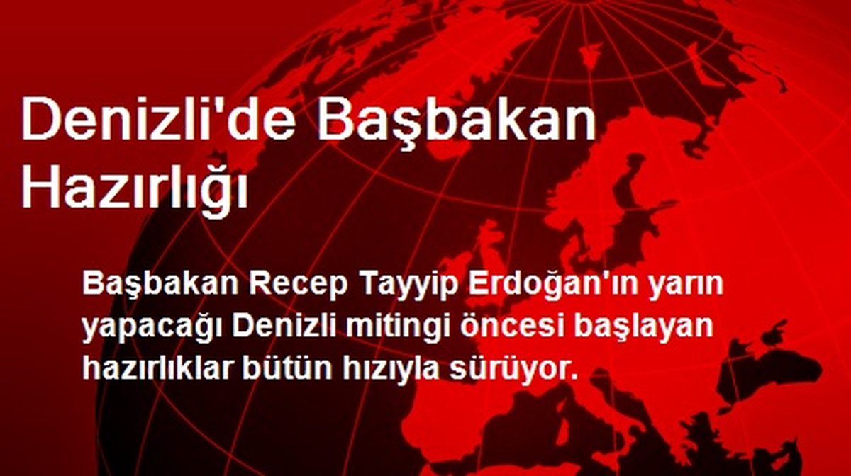 Denizli\'de Başbakan Hazırlığı