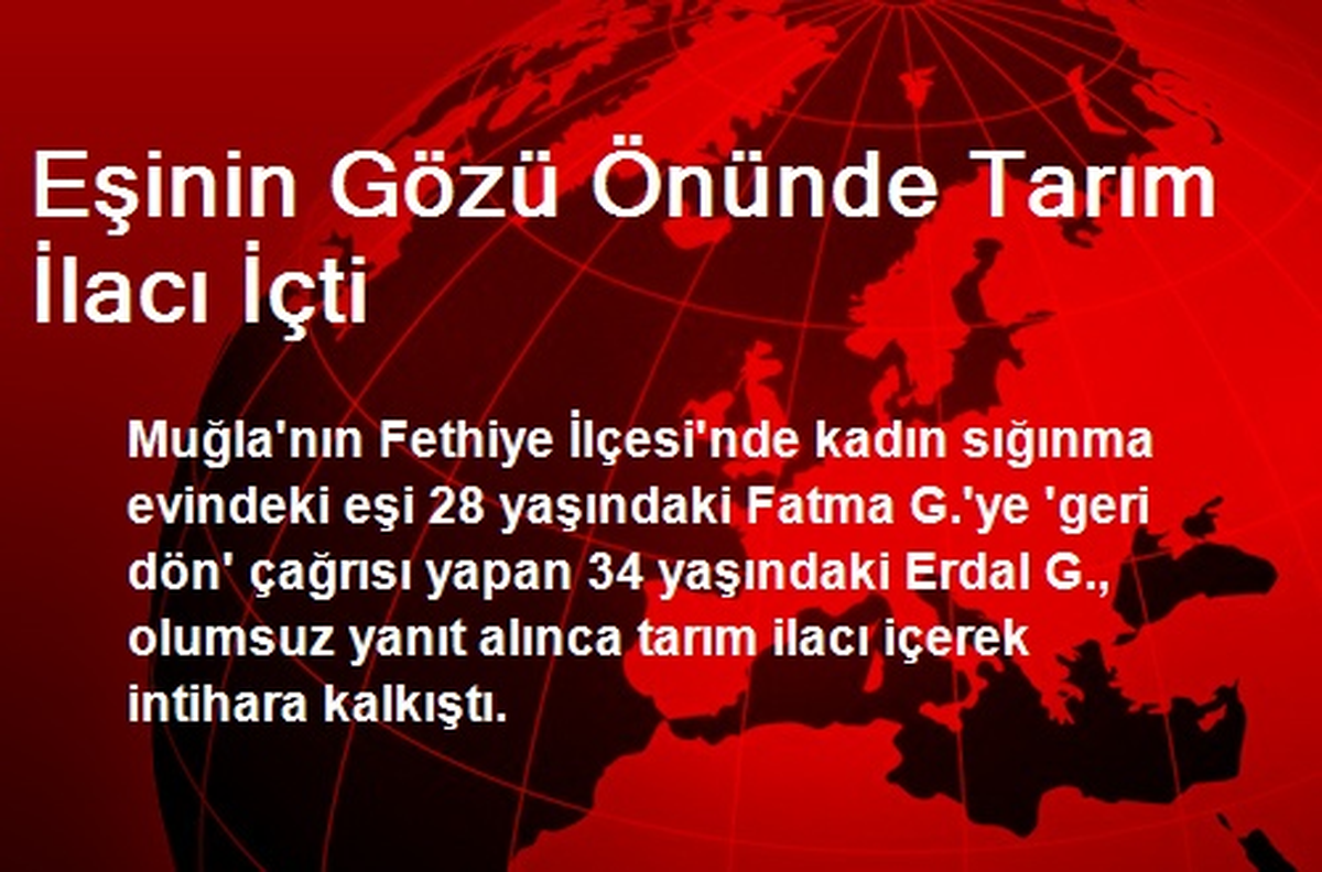 Eşinin Gözü Önünde Tarım İlacı İçti