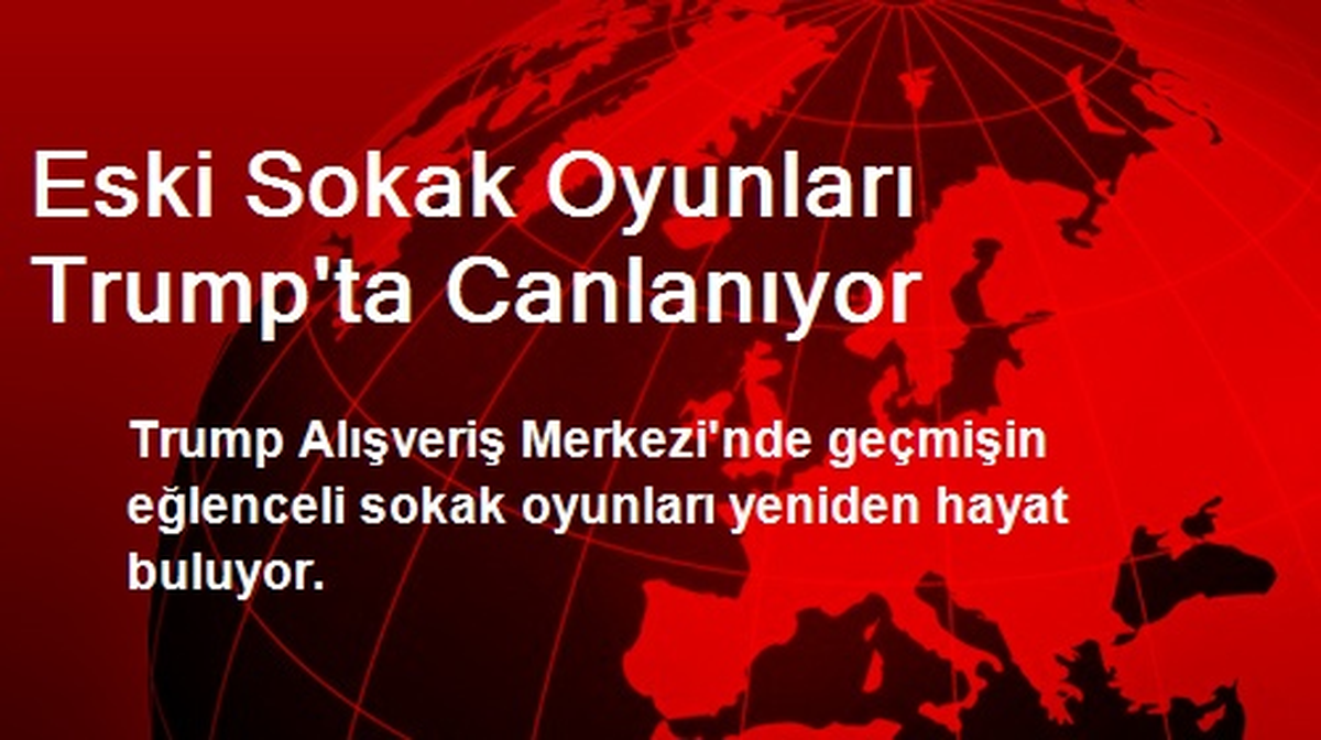 Eski Sokak Oyunları Trump\'ta Canlanıyor