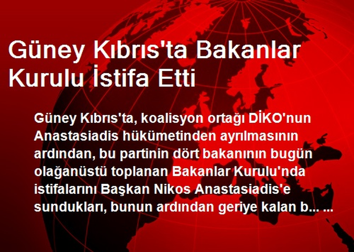 Güney Kıbrıs\'ta Bakanlar Kurulu İstifa Etti