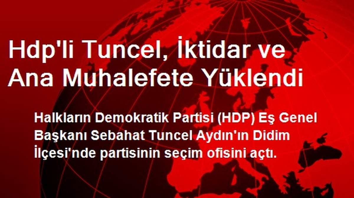 Hdp\'li Tuncel, İktidar ve Ana Muhalefete Yüklendi