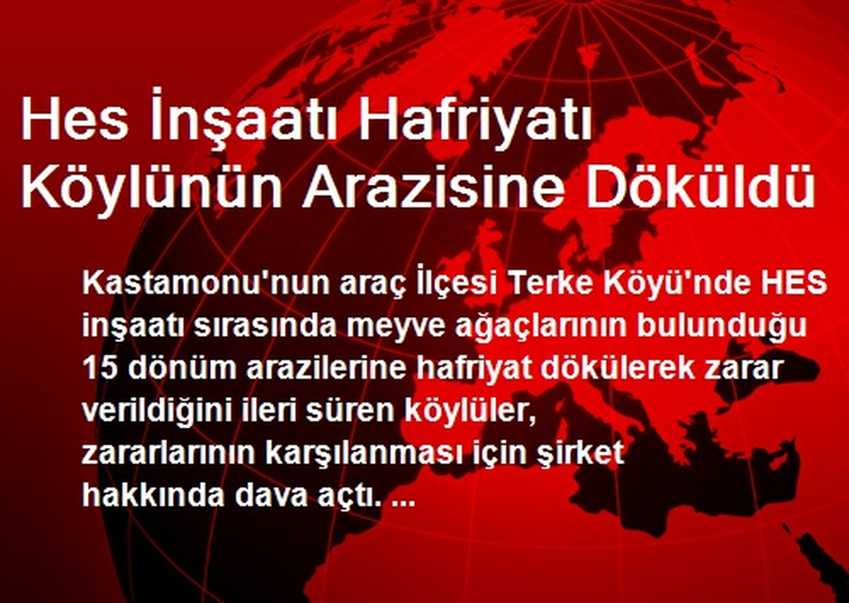 Hes İnşaatı Hafriyatı Köylünün Arazisine Döküldü