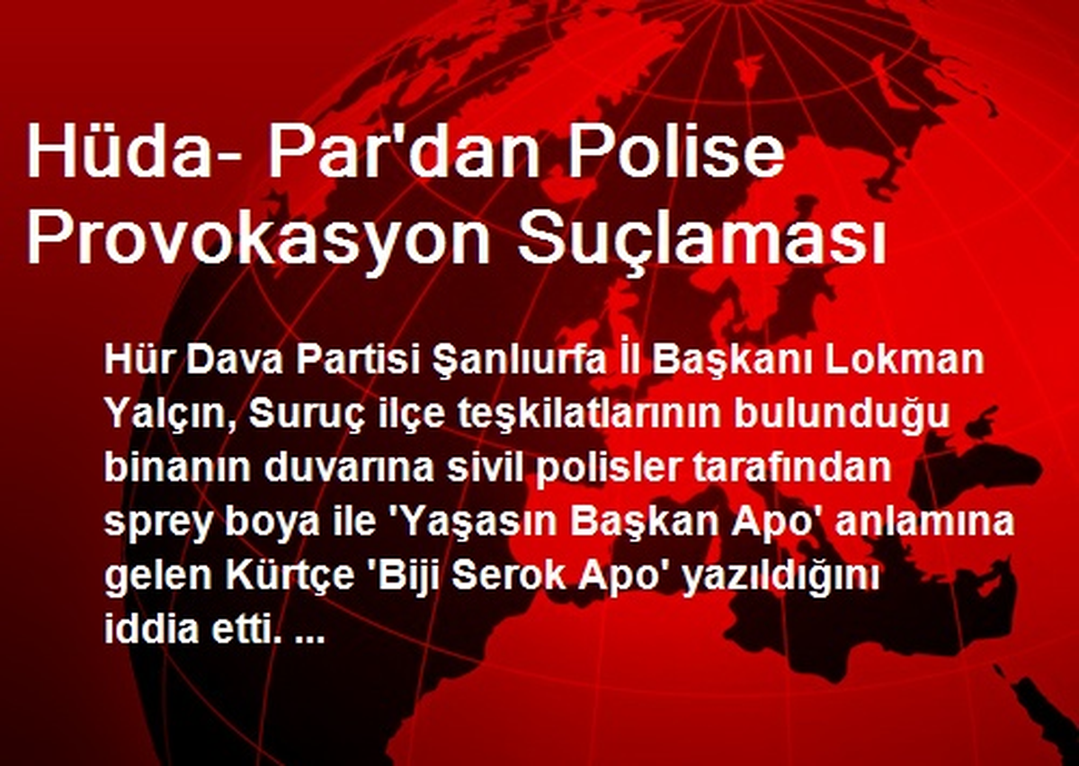 Hüda- Par\'dan Polise Provokasyon Suçlaması