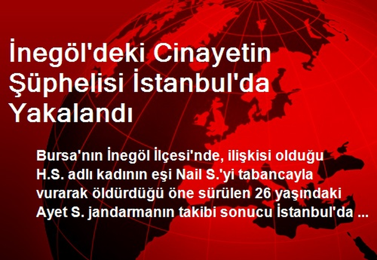 İnegöl\'deki Cinayetin Şüphelisi İstanbul\'da Yakalandı