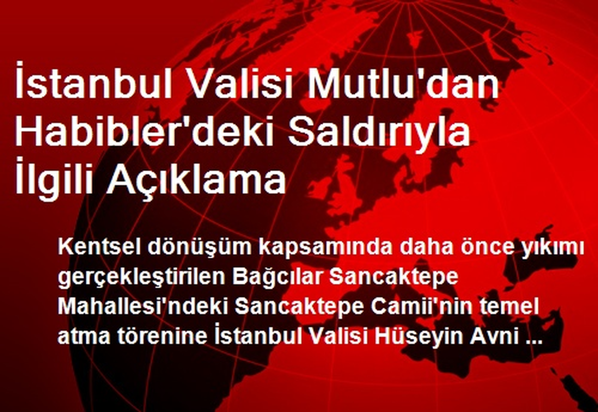 Vali Mutlu\'dan Habibler\'deki Saldırıyla İlgili Açıklama