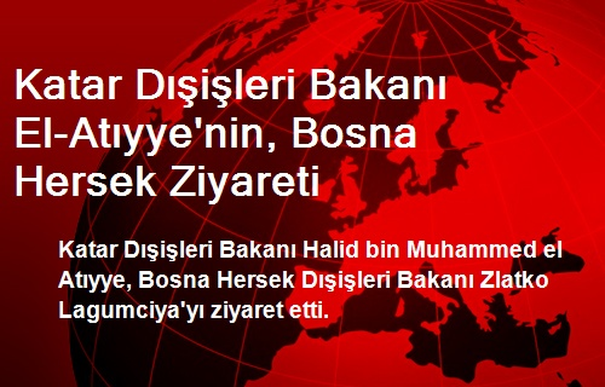 Katar Dışişleri Bakanı el-Atıyye, Bosna Hersek\'te
