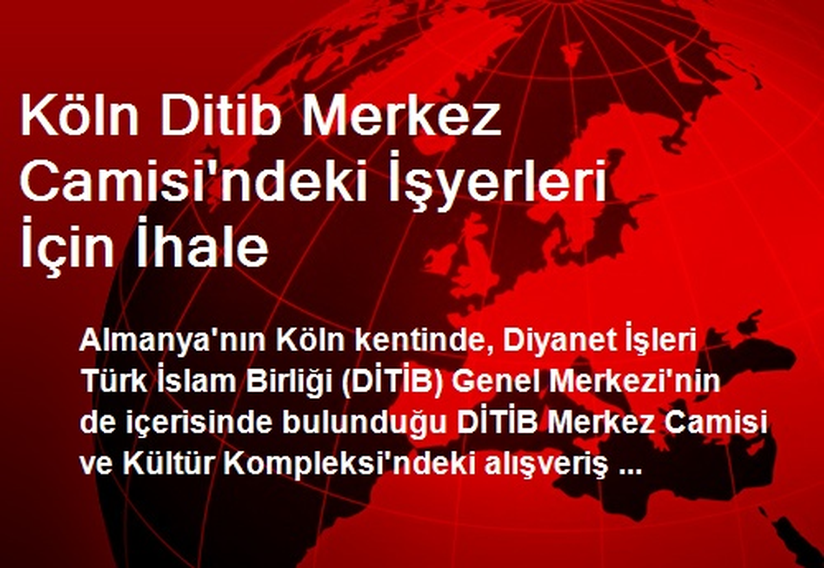 Köln Ditib Merkez Camisi\'ndeki İşyerleri İçin İhale