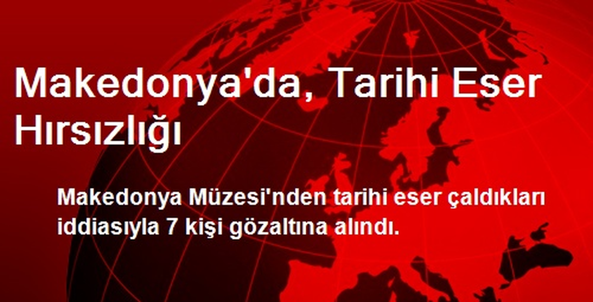 Makedonya\'da, Tarihi Eser Hırsızlığı