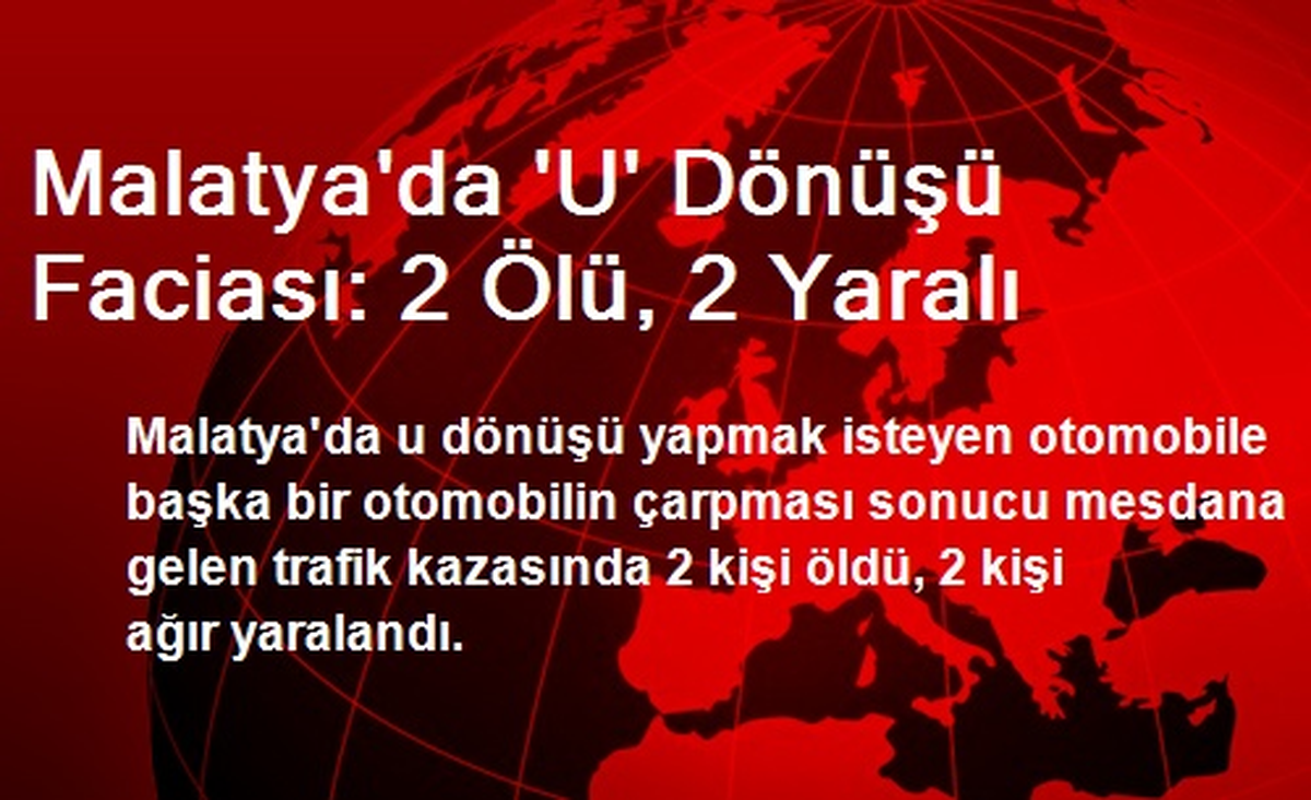 Malatya\'da \'U\' Dönüşü Faciası: 2 Ölü, 2 Yaralı