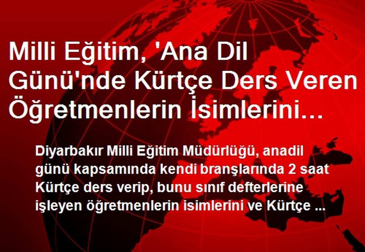 Milli Eğitim, \'Ana Dil Günü\'nde Kürtçe Ders Veren Öğretmenlerin İsimlerini İstedi