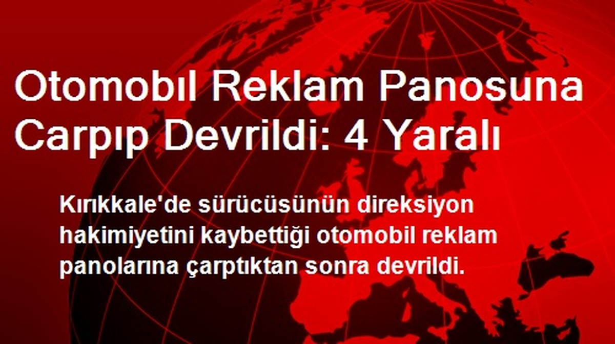 Otomobıl Reklam Panosuna Carpıp Devrildi: 4 Yaralı