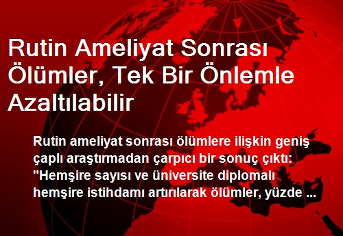 Rutin Ameliyat Sonrası Ölümler, Tek Bir Önlemle Azaltılabilir