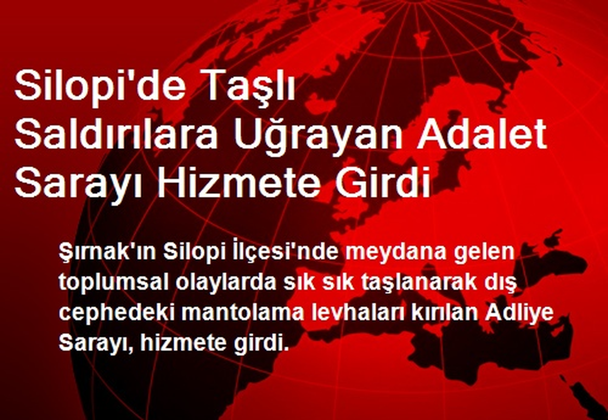 Silopi\'de Taşlı Saldırılara Uğrayan Adalet Sarayı Hizmete Girdi